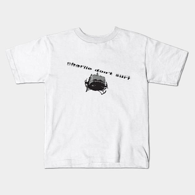 Charlie Don't Surf Kids T-Shirt by DavidLoblaw